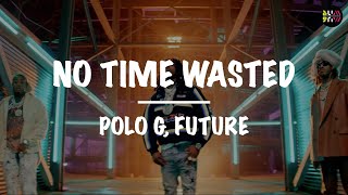 Polo G ft. Future || No Time Wasted (Lyrics)