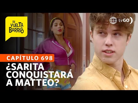 De Vuelta al Barrio 4: Sarita intentó conquistar a Matteo con nuevo look (Capítulo n°698)