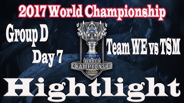 2017 world championship Group Stage Day 7 - Team WE vs TSM [HIGHTLIGHT]