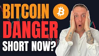 🚨 BITCOIN: DANGER? SHORT NOW? WATCH NOW!