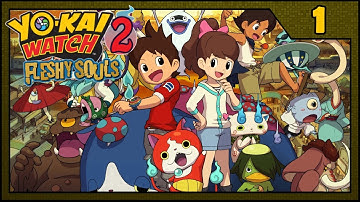 [Yokai Watch 2: Fleshy Souls] Part 1: Soul or Spirit