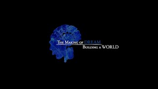 The Making of Dream: Building a World - Documentary