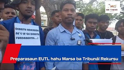 Preparasaun EUTL hahu Marsa ba Tribunál Rekursu 