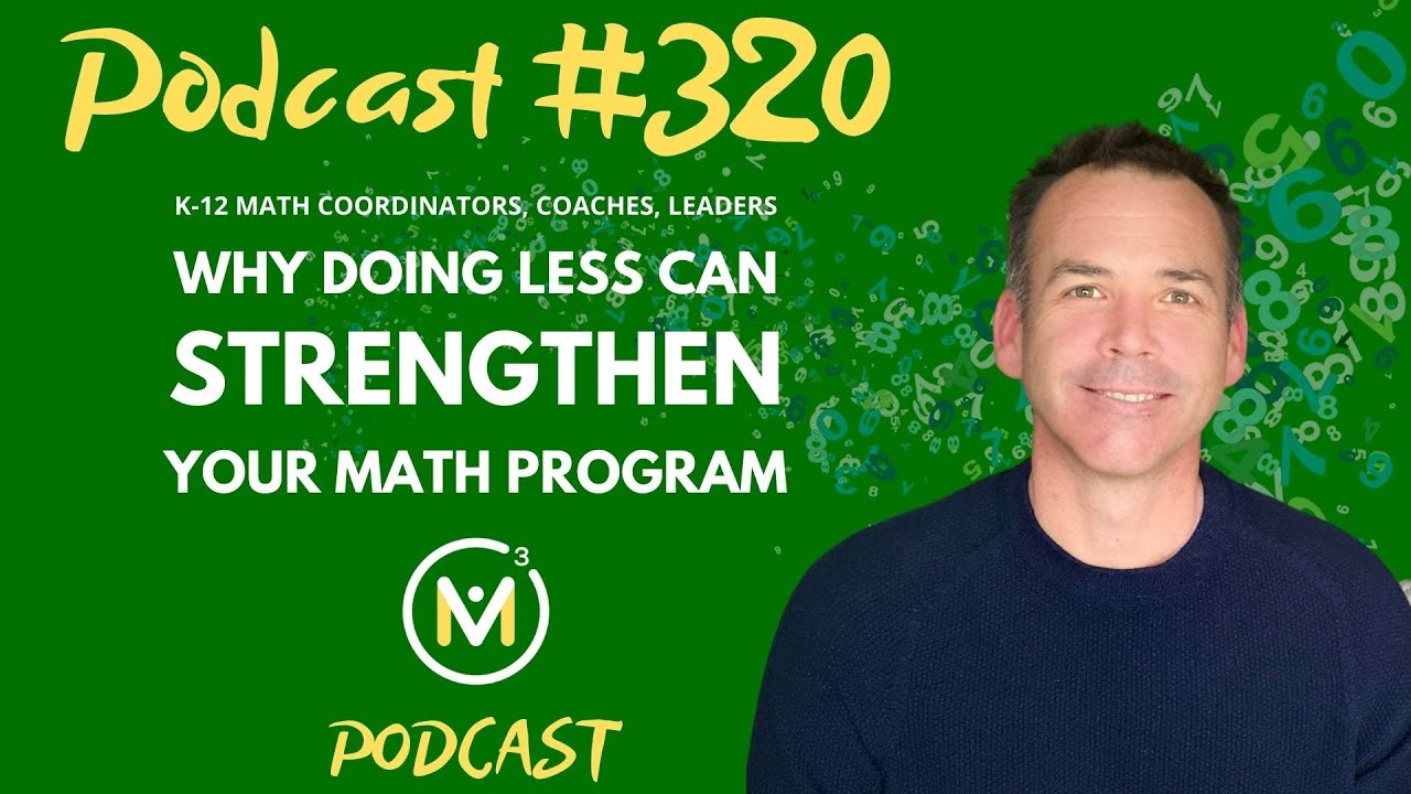 Ep320: Why Doing Less Can Strengthen Your Math Program | Effective ...
