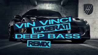 Vin Vinci - Maserati (Deep Bass Remix)
