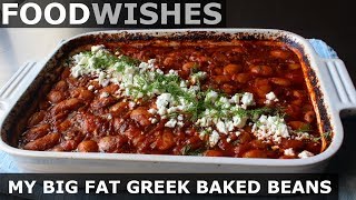 My Big Fat Greek Baked Beans - Food Wishes