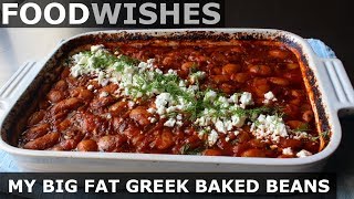 My Big Fat Greek Baked Beans  Food Wishes