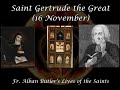 Saint Gertrude the Great (16 November): Butler&#39;s Lives of the Saints