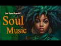 Relaxing Soul Music ~ lets share music pt.2 ~ The best soul songs playlist