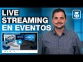 Live streaming en eventos  cmo funciona