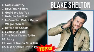 B l a k e S h e l t o n 2024 MIX Best Song Of All Time ~ 1990s Music ~ Top Country-Pop, New Trad...