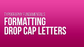 Formatting Drop Cap Letters in Adobe InDesign