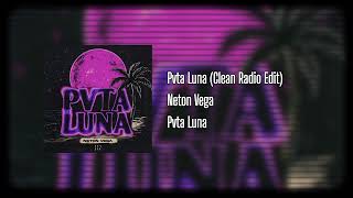 Neton Vega - Pvta Luna (Clean Version) [Radio Edit]