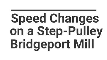 Changing Speeds on a Step Pulley Bridgeport Mill (and Clones)