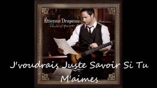 Video thumbnail of "J'voudrais juste savoir si tu m'aimes   Etienne Drapeau"