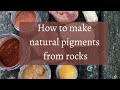 How to make natural pigments from rocks!