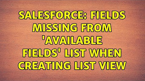 Salesforce: Fields missing from 