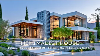 Top 20 Modern Minimalist House Designs 2025 | Luxury Living Meets Future Architecture