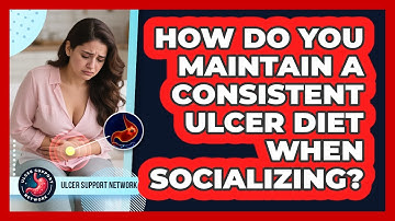 How Do You Maintain A Consistent Ulcer Diet When Socializing? - Ulcer Support Network