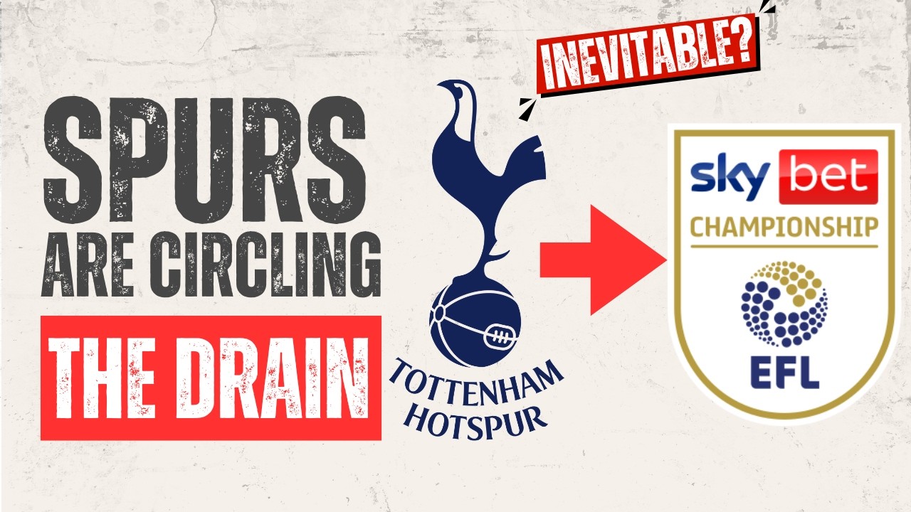 What happens if Tottenham are relegated… And is it inevitable?