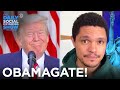 What the F**k Is “Obamagate”? | The Daily Social Distancing Show