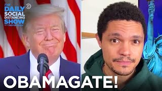 What the F**k Is “Obamagate”? | The Daily Social Distancing Show