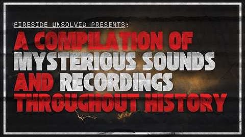 The Most Mysterious Sounds and Audio Recordings Ever | The Compilation