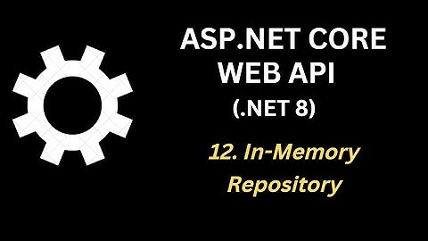 Introduce In-Memory Repository for Learning Web API in .NET 8 | ep 12