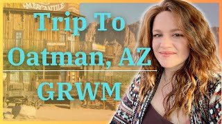 Let's Take a Little Road Trip To Oatman, AZ and GRWM Before We Go