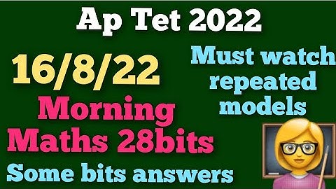 Ap tet today 16/8/22 morning Maths 28bits and some bits answers Ap tet August 2022