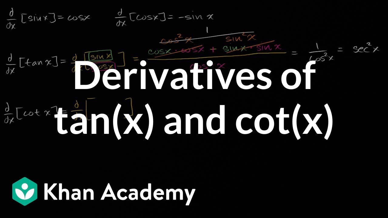 Derivatives Of Tan X And Cot X Video Khan Academy