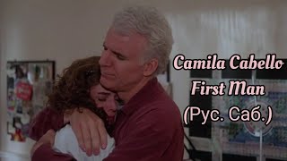 Первый мужчина/ песня про папу [Fan MV] Camila Cabello- First Man (rus.sub.)