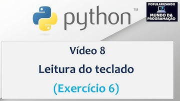 [ PYTHON ] Video 8 - Resolvendo Exercícios do comando input (leitura de dados do teclado)