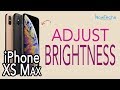 Adjust Brightness on iPhone XS Max 📱