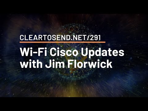 CTS 291: Wi-Fi Cisco Updates with Jim Florwick (Sponsored)