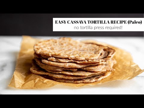 Easy Cassava Tortilla Recipe | the BEST paleo tortillas (no tortilla press required!)