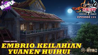 EMBRIO KEILAHIAN YUANEN HUIHUI MUNCUL - Episode 131 Versi Novel | Spoiler SOUL LAND 4 : The Ultimate