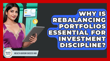 Why Is Rebalancing Portfolios Essential For Investment Discipline? - Wealth Advisor Success Hub