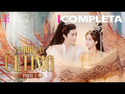 [ESP SUB] [Completa] Inmortal Último | Zhao Lusi, Wang Anyu