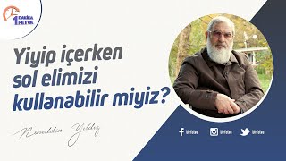 Yiyip içerken sol elimizi kullanabilir miyiz?