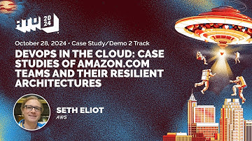 DevOps in the Cloud: Case Studies of Amazon.com teams and their resilient architectures - Seth Eliot