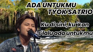 TYOK SATRIO - ADA UNTUKMU - FULL LIRIK -  X FACTOR INDONESIA