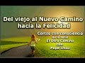 Del viejo al Nuevo Camino hacia la Felicidad  - Cortos con consciencia