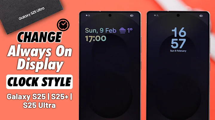 Samsung Galaxy S25 Ultra/S25+: How To Change Always ON Display Clock Style