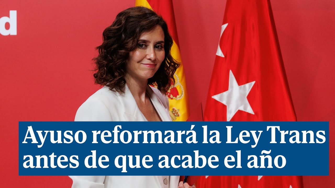 Ayuso reformará la Ley Trans de Madrid antes de que acabe el año - YouTube