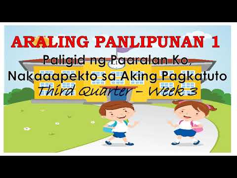 Paligid ng Paaralan Ko,Nakaaapekto sa Aking Pagkatuto (Araling Panlipunan - Q3W3)