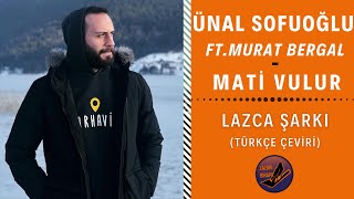 Ünal Sofuoğlu ft Murat Bergal - Mati Vulur | Türkçe Çeviri Resimi