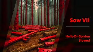 Saw Vii - Hello Dr Gordon Slowed Versión