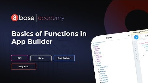8base Academy - Basics of Functions in App Builder - Course 41