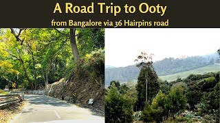 Ooty | Road Trip from Bangalore | via 36 Hairpin bend Road | Episode 1